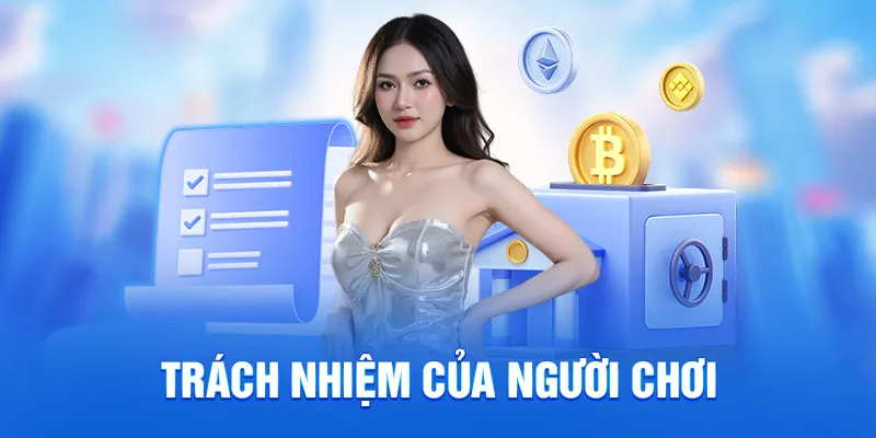Điều Khoản Điều Kiện 78WIN - Quy Định Quan Trọng Cần Biết 4 Trách nhiệm của người chơi